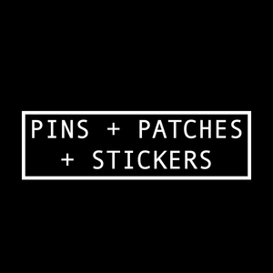 Pins + Patches + Stickers