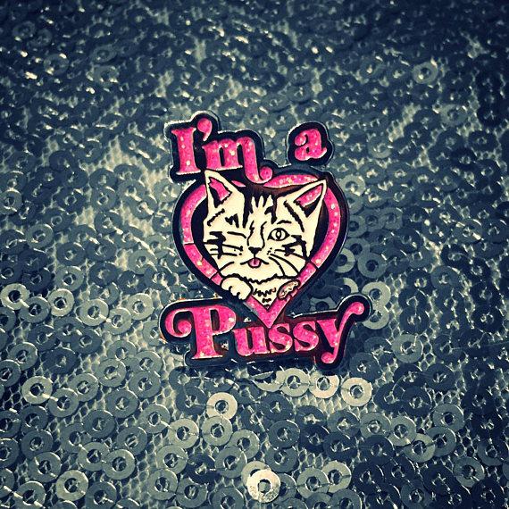 I'm a Pussy Glitter Pin